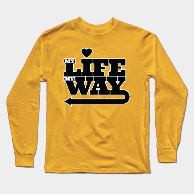 My Life My Way Motivational Slogan Motif Long Sleeve T-Shirt by Harlake
